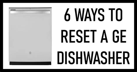 ge dishwasher reset|Comprehensive Guide: How to Reset a GE Dishwasher